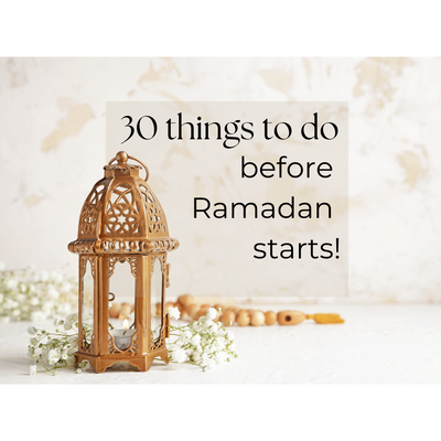 30 things to do before Ramadan starts!